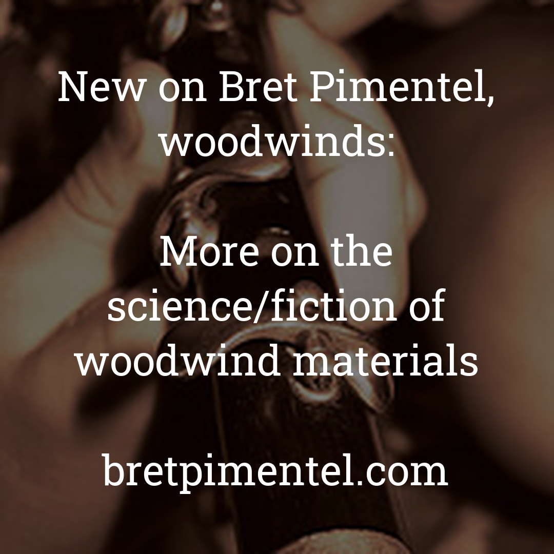 More on the science/fiction of woodwind materials