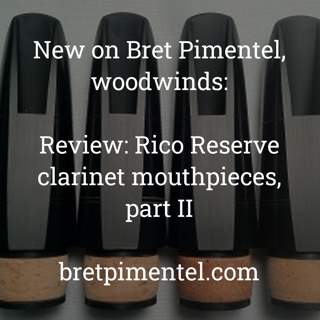 Review: Rico Reserve clarinet mouthpieces, part II